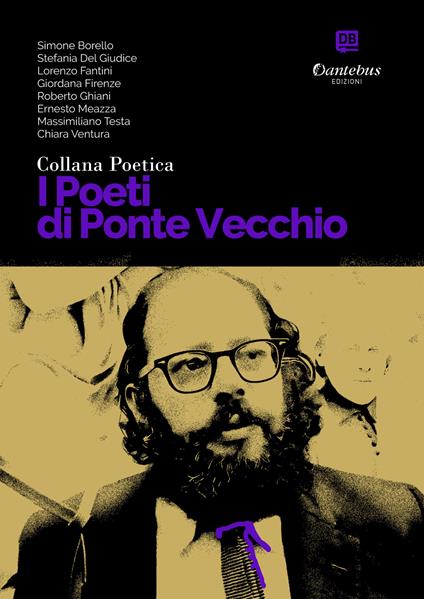 I poeti di Ponte Vecchio. Collana poetica. Vol. 75 - Simone Borello,Stefania Del Giudice,Lorenzo Fantini,Giordana Firenze - ebook