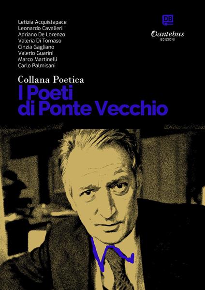 I poeti di Ponte Vecchio. Collana poetica. Vol. 76 - Letizia Acquistapace,Leonardo Cavalieri,Adriano De Lorenzo,Valeria Di Tomaso - ebook