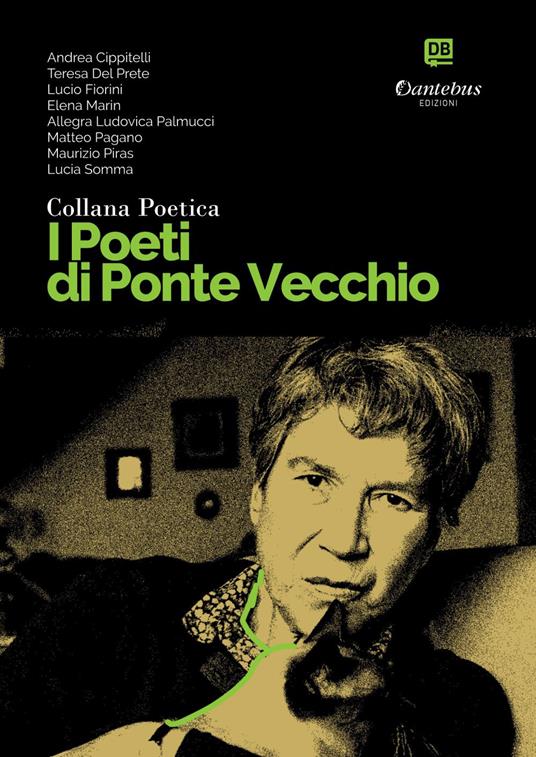 I poeti di Ponte Vecchio. Collana poetica. Vol. 77 - Andrea Cippitelli,Teresa Del Prete,Lucio Fiorini,Allegra Ludovica Palmucci - ebook