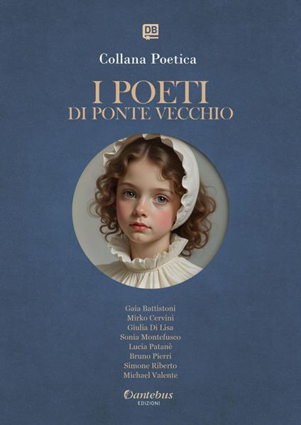 I poeti di Ponte Vecchio. Collana poetica. Ediz. 2025. Vol. 4 - Gaia Battistoni,Mirko Cervini,Giulia Di Lisa,Sonia Montefusco - ebook