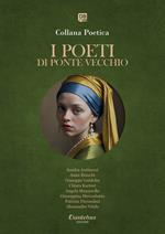 I poeti di Ponte Vecchio. Collana poetica (2025). Vol. 11