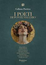 I poeti di Ponte Vecchio. Collana poetica. Ediz. 2025 (2025). Vol. 13