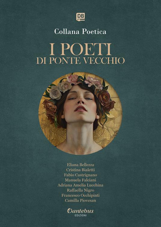 I poeti di Ponte Vecchio. Collana poetica. Ediz. 2025. Vol. 13 - Adriana Amelia Lucchina,Eliana Bellezza,Cristina Bialetti,Fabio Castrignano - ebook