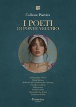 I poeti di Ponte Vecchio. Collana poetica (2025). Vol. 21