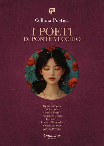 I poeti di Ponte Vecchio. Collana poetica. Ediz. 2025. Vol. 27 - Giulia Batocchi,Velka Coen,Rossana Ferrari,Francesco Greco - ebook