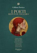 I poeti di Ponte Vecchio. Collana poetica. Ediz. 2025. Vol. 28