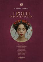 I poeti di Ponte Vecchio. Collana poetica. Ediz. 2025. Vol. 25
