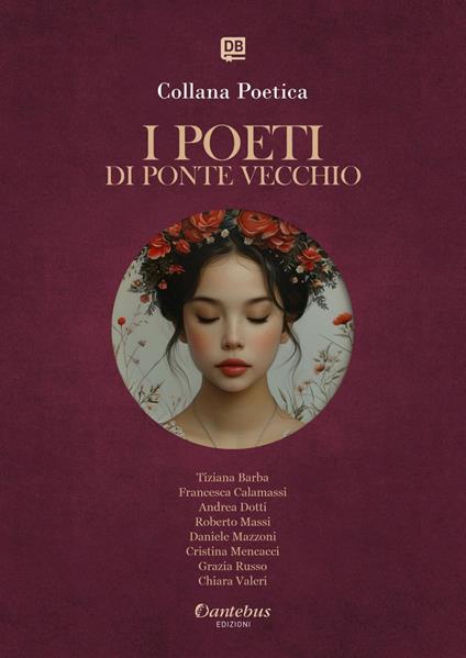 I poeti di Ponte Vecchio. Collana poetica. Ediz. 2025. Vol. 25 - Tiziana Barba,Francesca Calamassi,Andrea Dotti,Roberto Massi - ebook
