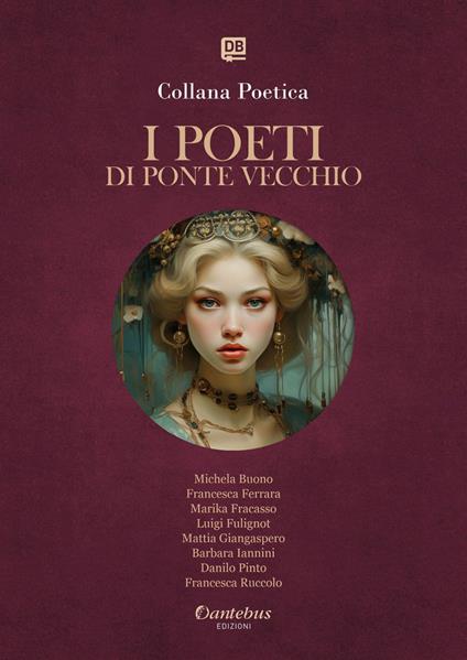 I poeti di Ponte Vecchio. Collana poetica. Ediz. 2025. Vol. 30 - Michela Buono,Francesca Ferrara,Marika Fracasso,Luigi Fulignot - ebook
