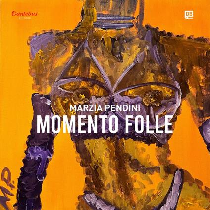 Marzia Pendini. Momento folle - Marzia Pendini - ebook