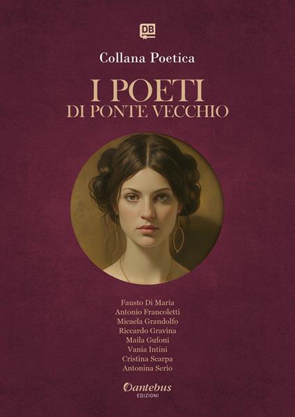 I poeti di Ponte Vecchio. Collana poetica. Ediz. 2025. Vol. 35 - Fausto Di Maria,Antonio Francoletti,Micaela Grandolfo,Riccardo Gravina - ebook