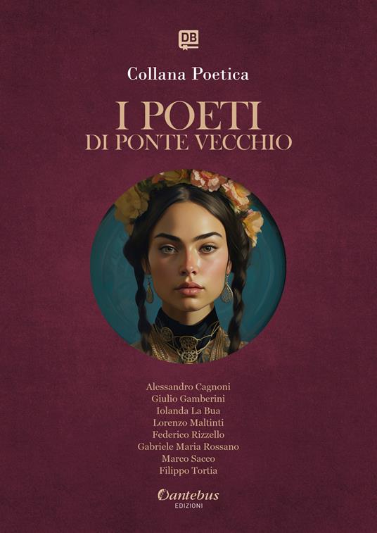 I poeti di Ponte Vecchio. Collana poetica. Vol. 41 - Alessandro Cagnoni,Giulio Gamberini,Iolanda La Bua,Lorenzo Maltinti - ebook