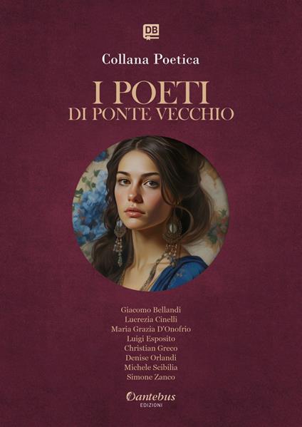 I poeti di Ponte Vecchio. Collana poetica. Ediz. 2025. Vol. 42 - Giacomo Bellandi,Lucrezia Cinelli,Luigi Esposito,Maria Grazia D’Onofrio - ebook