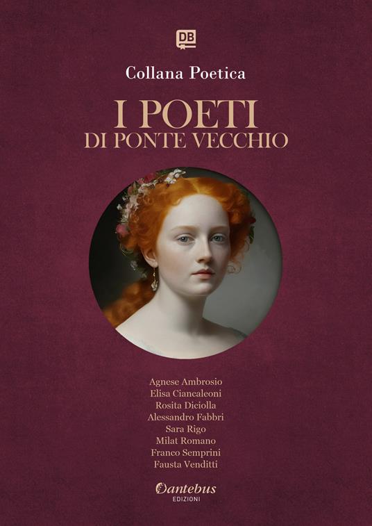 I poeti di Ponte Vecchio. Collana poetica. Vol. 49 - Agnese Ambrosio,Elisa Ciancaleoni,Rosita Diciolla,Alessandro Fabbri - ebook