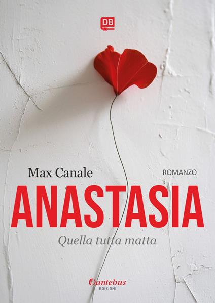 Anastasia. Quella tutta matta - Max Canale - ebook