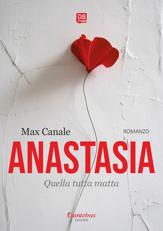 Anastasia. Quella tutta matta - Max Canale - ebook