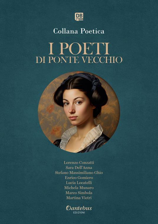 I poeti di Ponte Vecchio. Collana poetica. Edizione 2025. Vol. 58 - Lorenzo Conzatti,Sara Dell’Anna,Enrico Gomiero,Lucia Locatelli - ebook