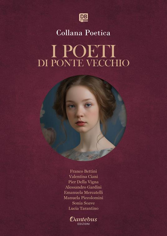 I poeti di Ponte Vecchio. Collana poetica. Edizione 2025. Vol. 64 - Franco Bettini,Valentina Ciani,Pier Della Vigna,Alessandro Gardini - ebook