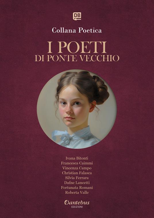 I poeti di Ponte Vecchio. Collana poetica. Vol. 74 - Ivana Bitonti,Francesca Caimmi,Vincenza Campo,Christian Falasca - ebook