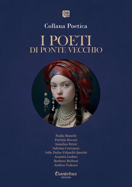 I poeti di Ponte Vecchio. Collana poetica. Vol. 79 - Nadia Bianchi,Patrizia Bovani,Annalisa Brizzi,Sabrina Cortonesi - ebook