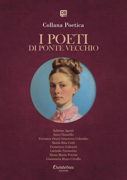 I poeti di Ponte Vecchio. Collana poetica. Ediz. 2025. Vol. 82 - Sabrina Agrati,Sara Chiarello,Veronica Deysi Genoveva Colombo,Francesca Galeazzi - ebook