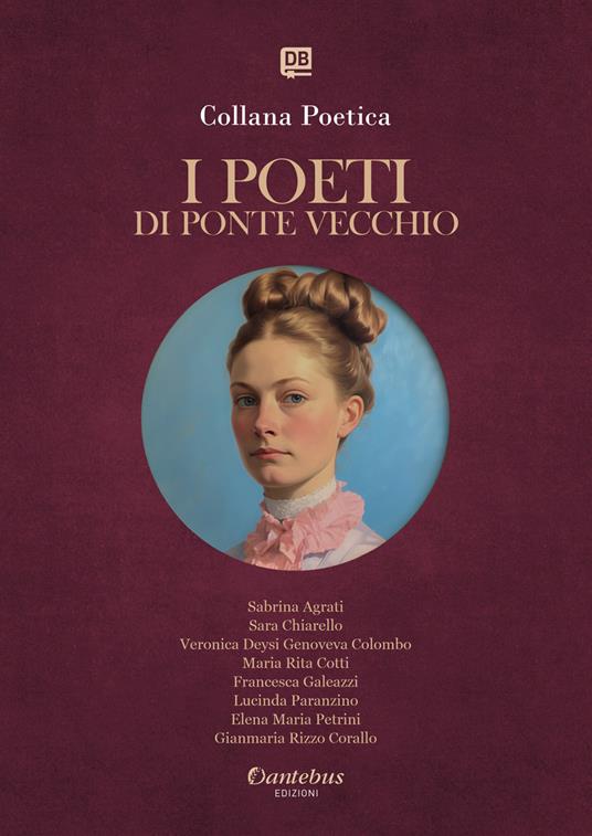 I poeti di Ponte Vecchio. Collana poetica. Ediz. 2025. Vol. 82 - Sabrina Agrati,Sara Chiarello,Veronica Deysi Genoveva Colombo,Francesca Galeazzi - ebook