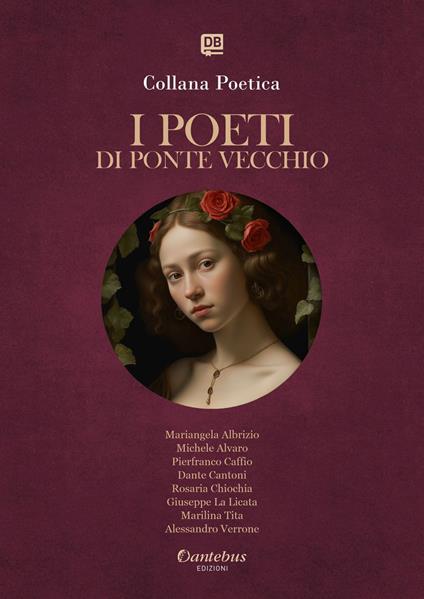 I poeti di Ponte Vecchio. Collana poetica. Ediz. 2025. Vol. 88 - Mariangela Albrizio,Michele Alvaro,Pierfranco Caffio,Dante Cantoni - ebook