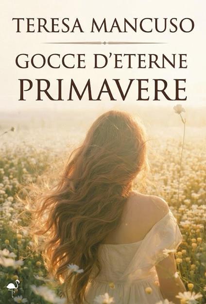 Gocce d'eterne primavere - Teresa Mancuso - copertina