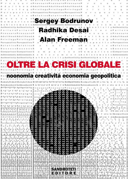 Oltre la crisi globale. Noonomia, creatività, economia, geopolitica - Sergey Bodrunov,Radhika Desai,Alan Freeman - ebook