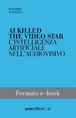 AI killed the video star. L'intelligenza artificiale nell'audiovisivo