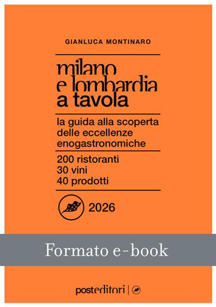 Milano e Lombardia a tavola 2026. La guida alla scoperta delle eccellenze enogastronomiche - Gianluca Montinaro - ebook