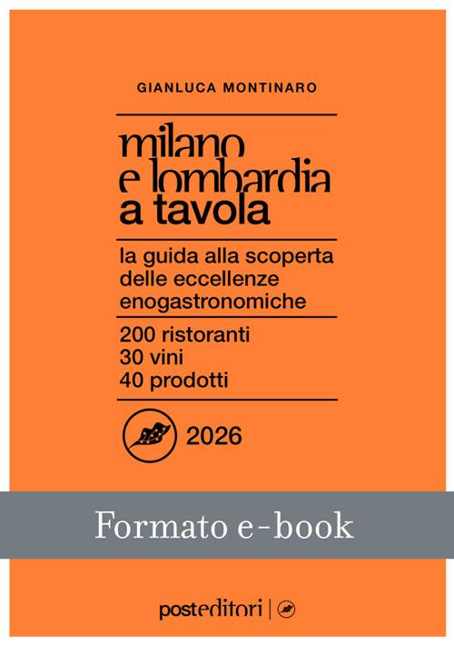 Milano e Lombardia a tavola 2026. La guida alla scoperta delle eccellenze enogastronomiche - Gianluca Montinaro - ebook