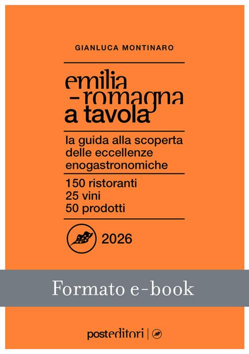 Emilia Romagna a tavola 2026. La guida alla scoperta delle eccellenze enogastronomiche - Gianluca Montinaro - ebook