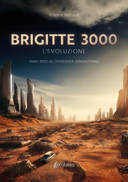 Brigitte 3000. L’evoluzione. Anno 3000 d.C. divergenza generazionale - Franco Bertuzzi - copertina