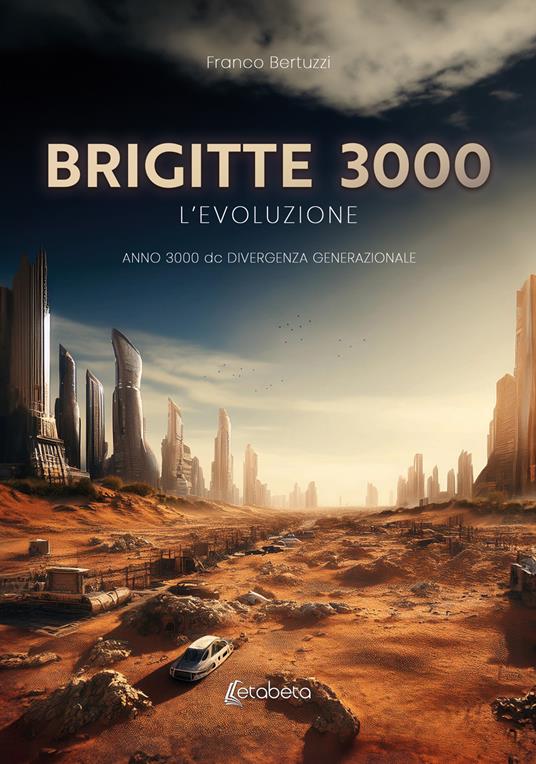 Brigitte 3000. L’evoluzione. Anno 3000 d.C. divergenza generazionale - Franco Bertuzzi - copertina