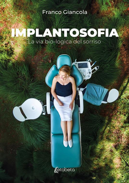 Implantosofia. La via bio-logica del sorriso - Franco Giancola - copertina