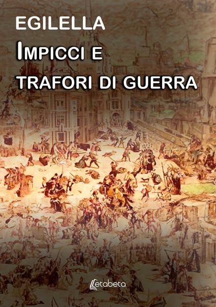 Impicci e trafori di guerra - Egilella - copertina