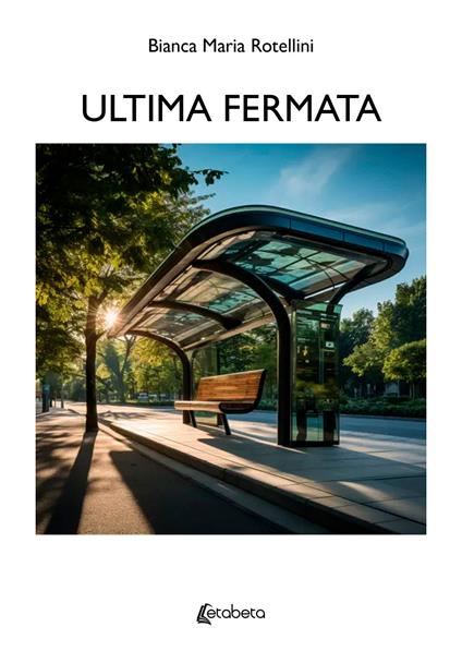 Ultima fermata - Bianca Maria Rotellini - copertina