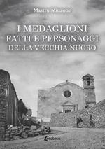 I Medaglioni. Fatti e personaggi della vecchia Nuoro