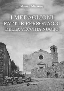 Libro I Medaglioni. Fatti e personaggi della vecchia Nuoro Mastru Minzone