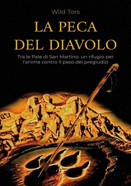 La Peca del diavolo. Tra le Pale di San Martino: un rifugio per l'anima contro il peso dei pregiudizi - Wild Tors - copertina