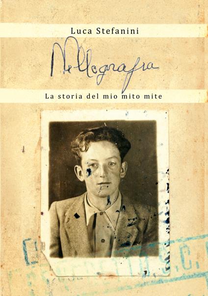 Nellografia. La storia del mio mito mite - Luca Stefanini - copertina