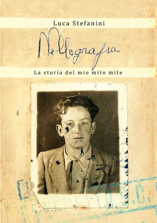 Nellografia. La storia del mio mito mite - Luca Stefanini - copertina