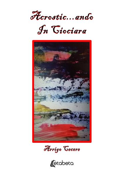 Acrostic...ando in Ciociara - Arrigo Cecere - copertina