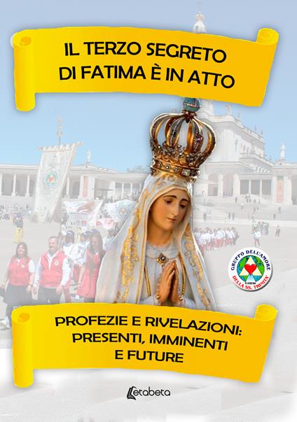 Il terzo segreto di Fatima è in atto. Profezie e rivelazioni: presenti, imminenti e future - Gruppo dell'amore della SS. Trinità - copertina