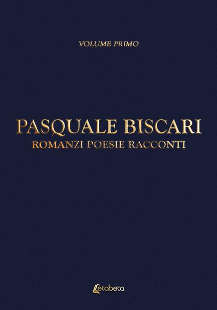 Romanzi, poesie, racconti - Pasquale Biscari - copertina