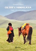 Oltre l’Himalaya. Viaggio nella civiltà tibetana