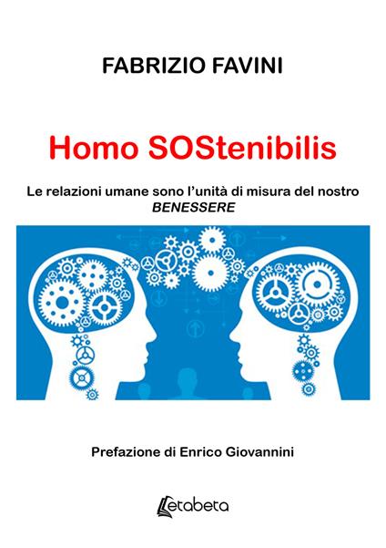 Homo Sostenibilis. Le relazioni umane sono l’unità di misura del nostro benessere - Fabrizio Favini - copertina