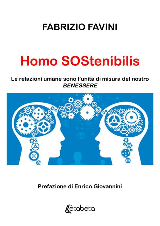 Homo Sostenibilis. Le relazioni umane sono l’unità di misura del nostro benessere - Fabrizio Favini - copertina