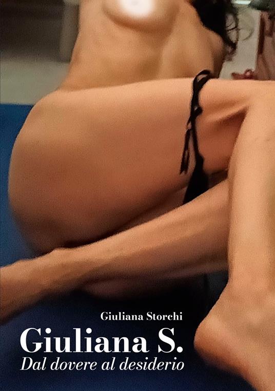 Giuliana S. Dal dovere al desiderio - Giuliana Storchi - copertina